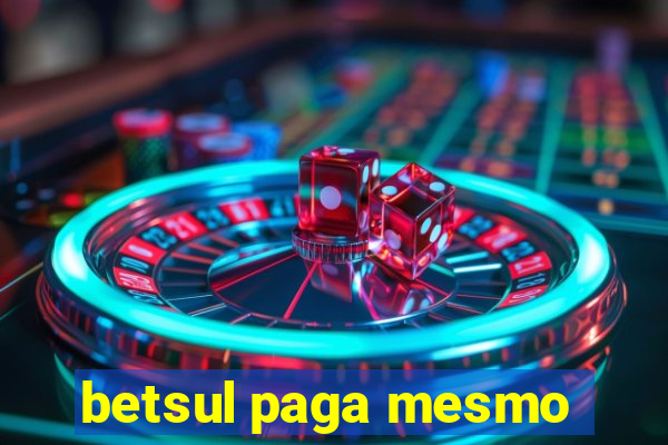 betsul paga mesmo